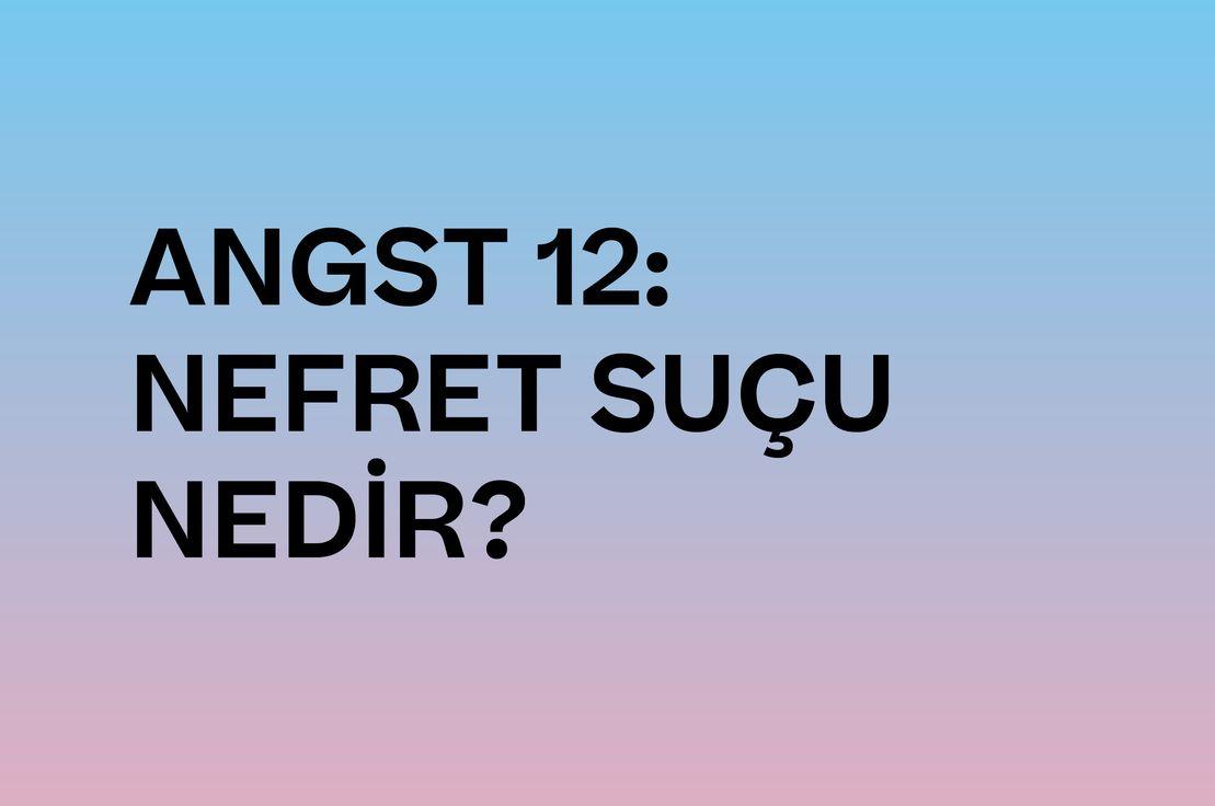 🕯 ANGST 12: NEFRET SUÇU NEDİR?