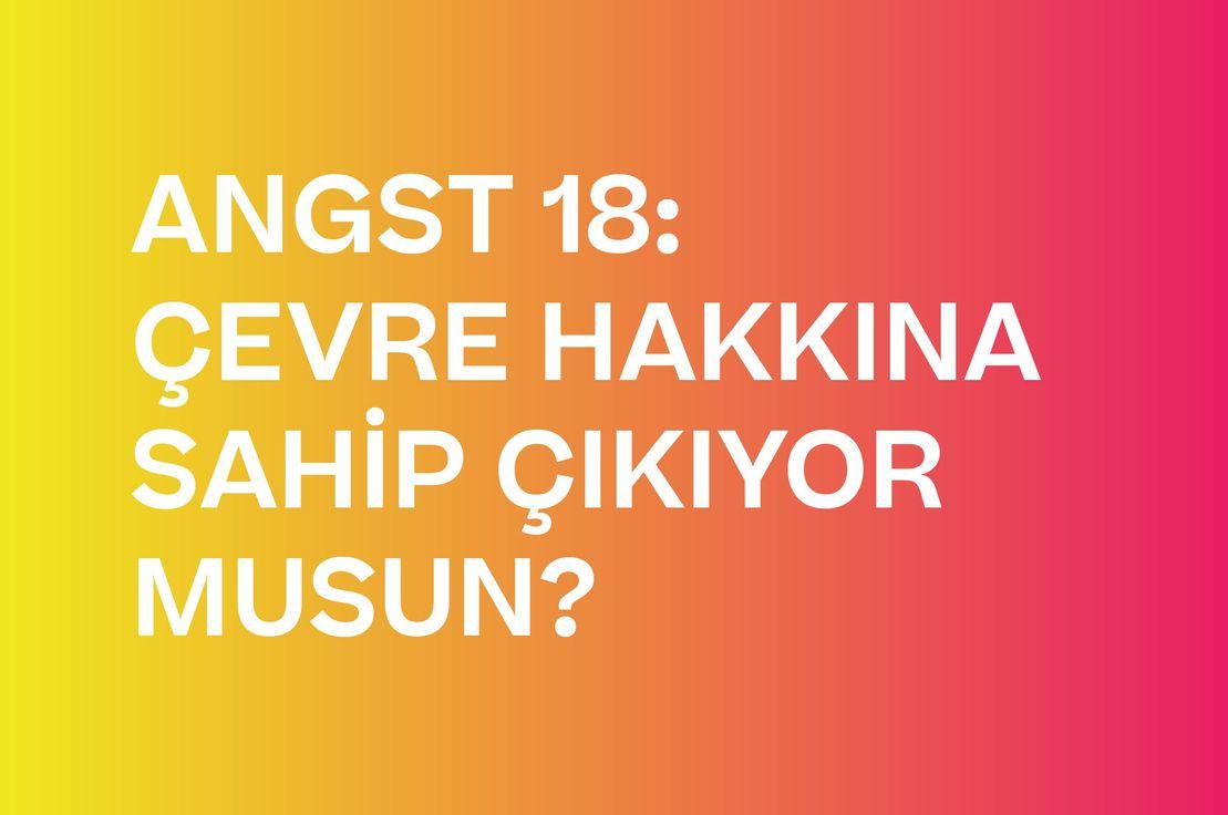 🌳 ANGST 18: ÇEVRE HAKKINA SAHİP ÇIKIYOR MUSUN?
