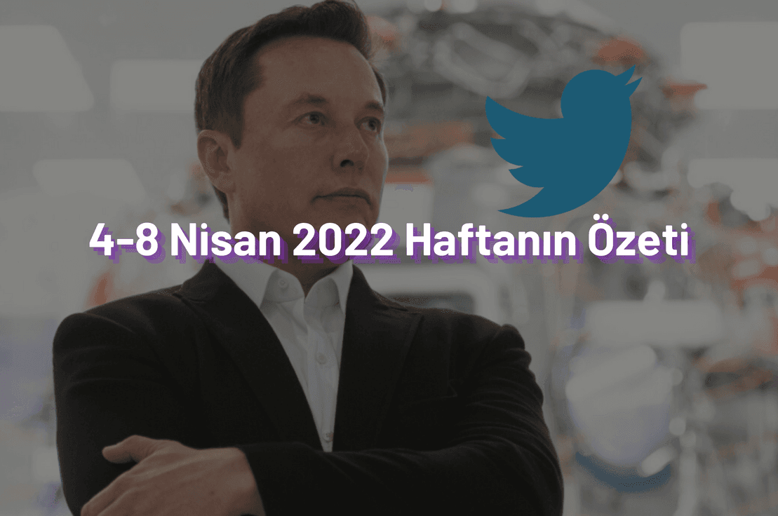 4-8 Nisan 2022 Haftanın Özeti ✍️