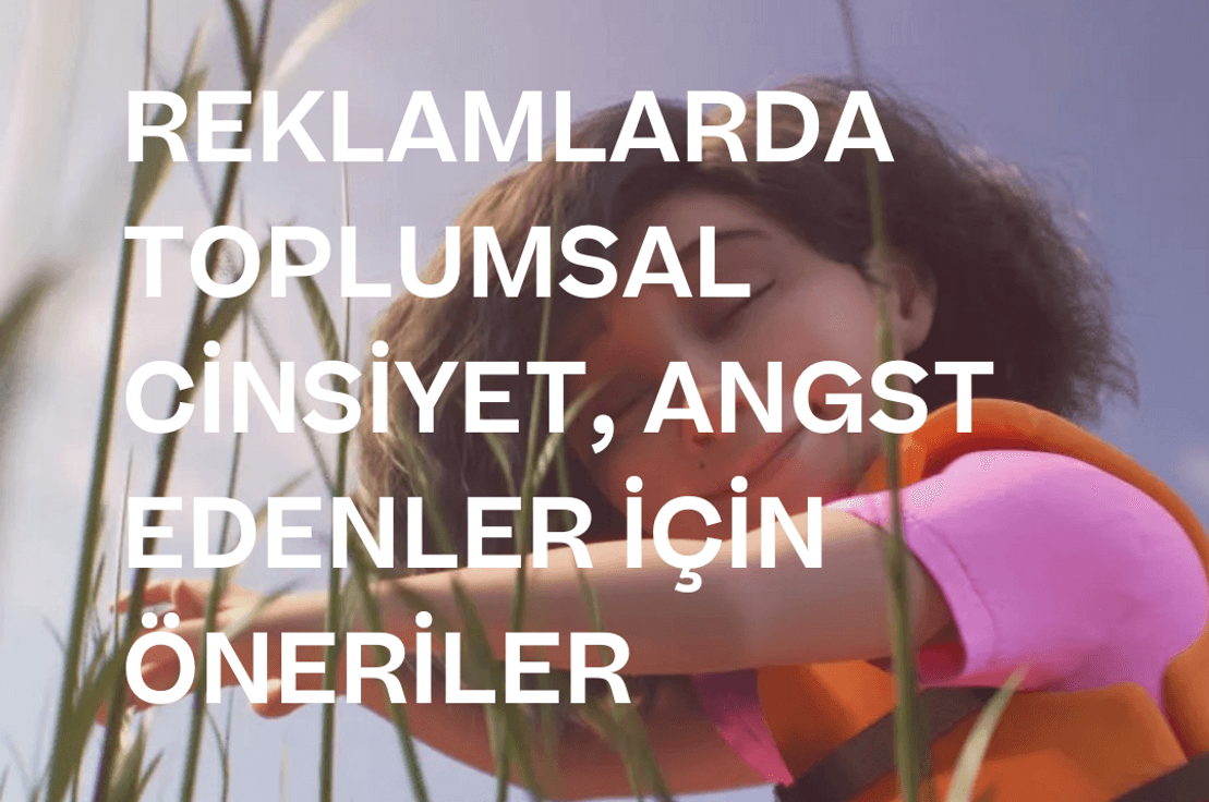 🌈 REKLAMLARDA TOPLUMSAL CİNSİYET, ANGST EDENLER İÇİN ÖNERİLER