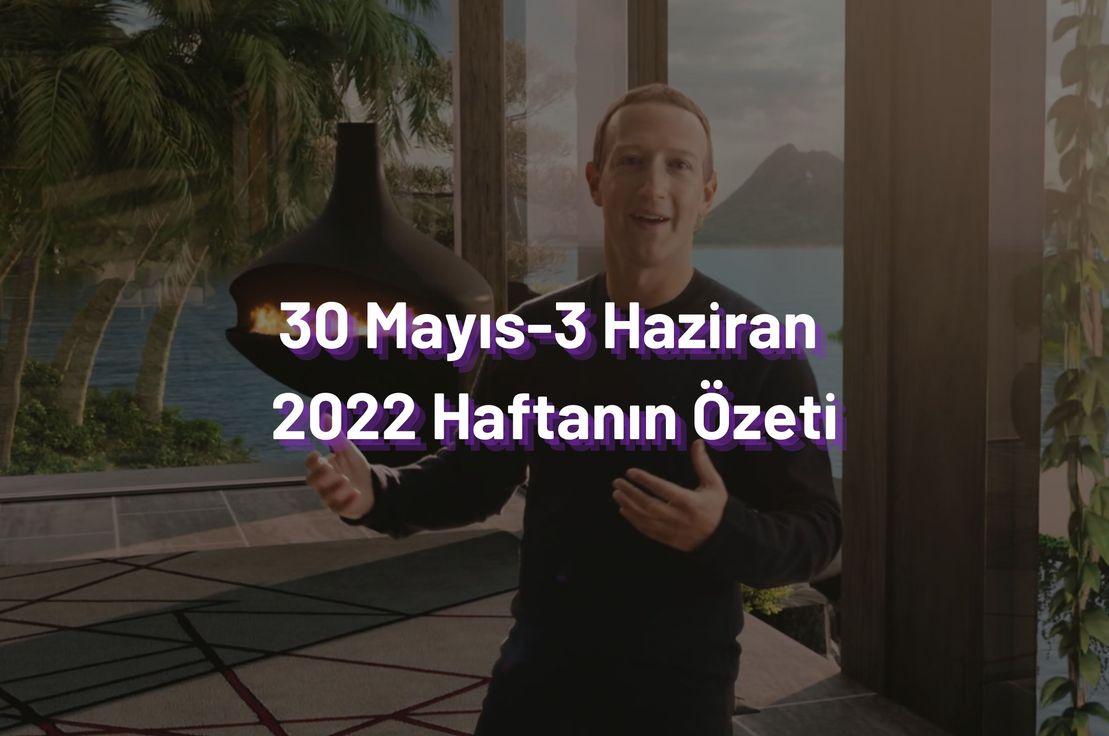 30 Mayıs-3 Haziran 2022 Haftanın Özeti ✍️