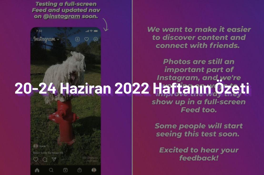 20-24 Haziran 2022 Haftanın Özeti ✍️