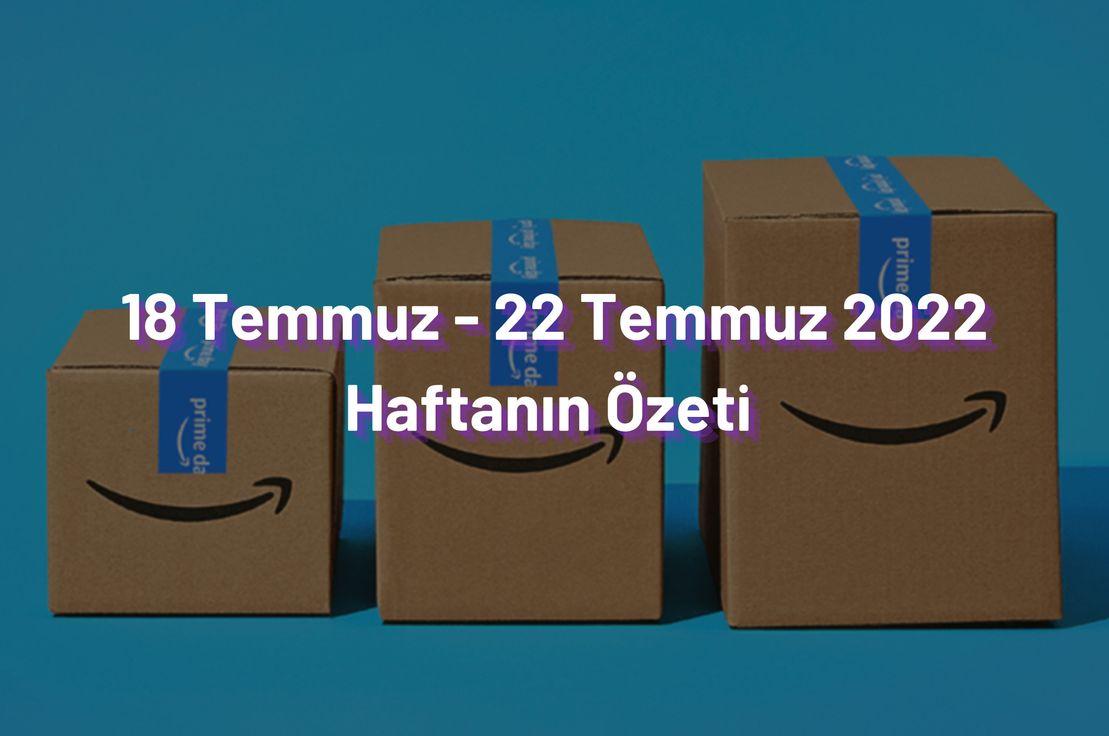 18 Temmuz - 22 Temmuz 2022 Haftanın Özeti ✍️