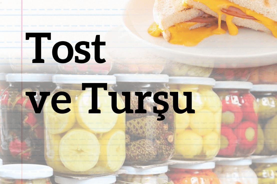 Tost ve Turşu