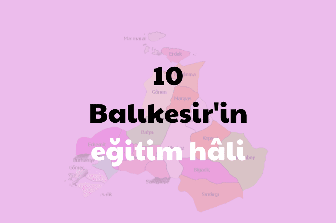 10: Balıkesir'in eğitim hâli