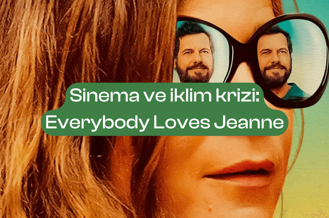 Sinema ve iklim krizi: Everybody Loves Jeanne