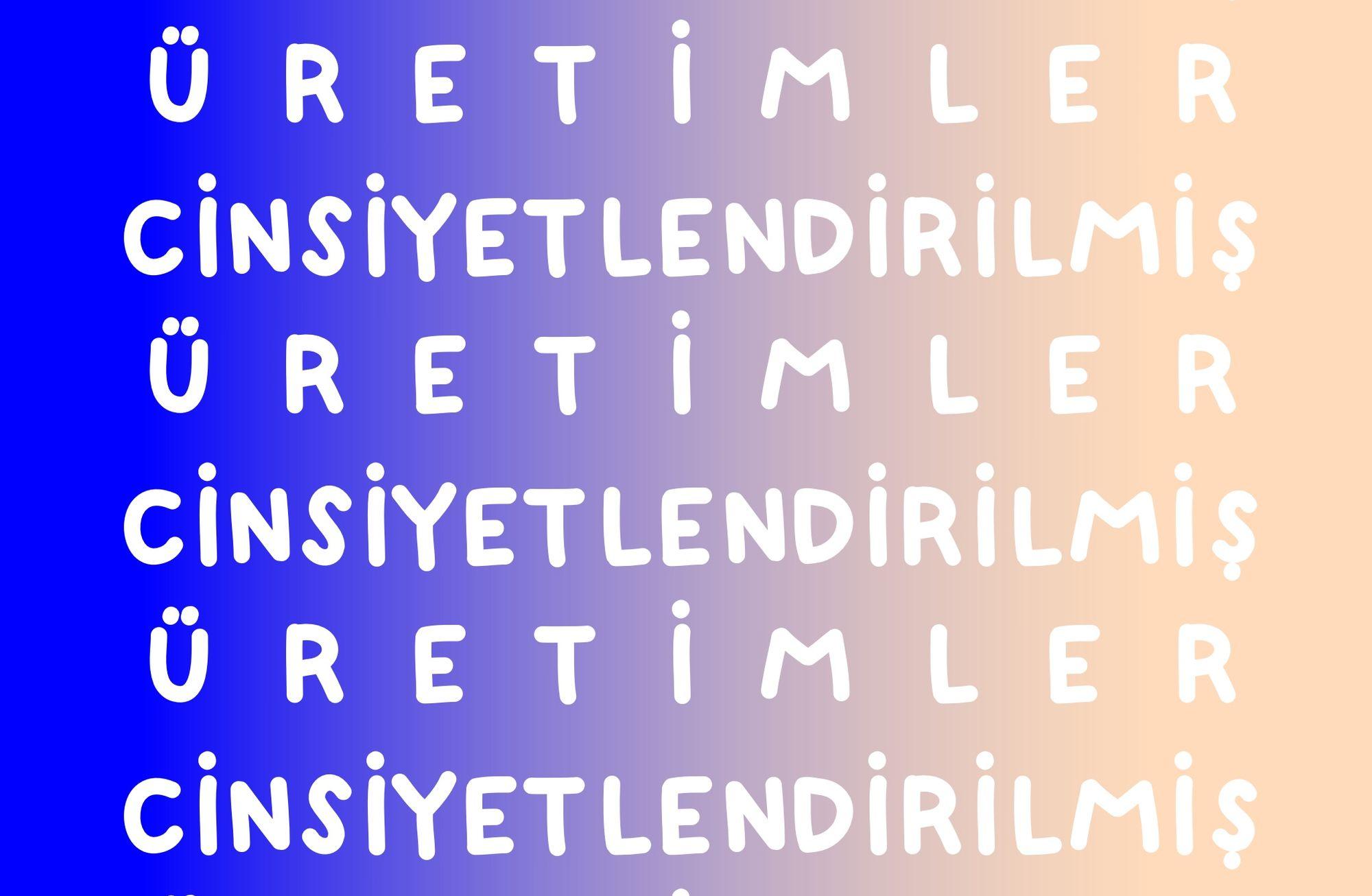 CİNSİYETLENDİRİLMİŞ ÜRETİMLER