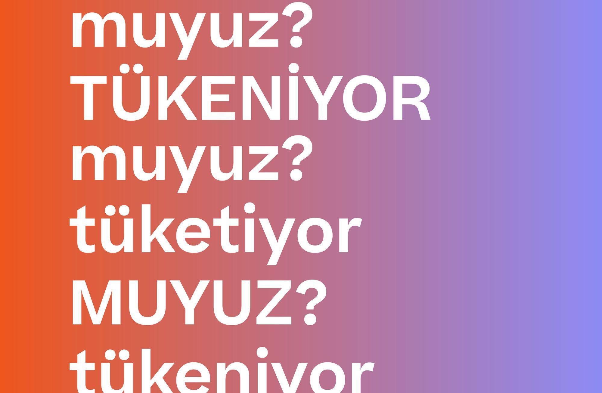 TÜKETİYOR MUYUZ? TÜKENİYOR MUYUZ?