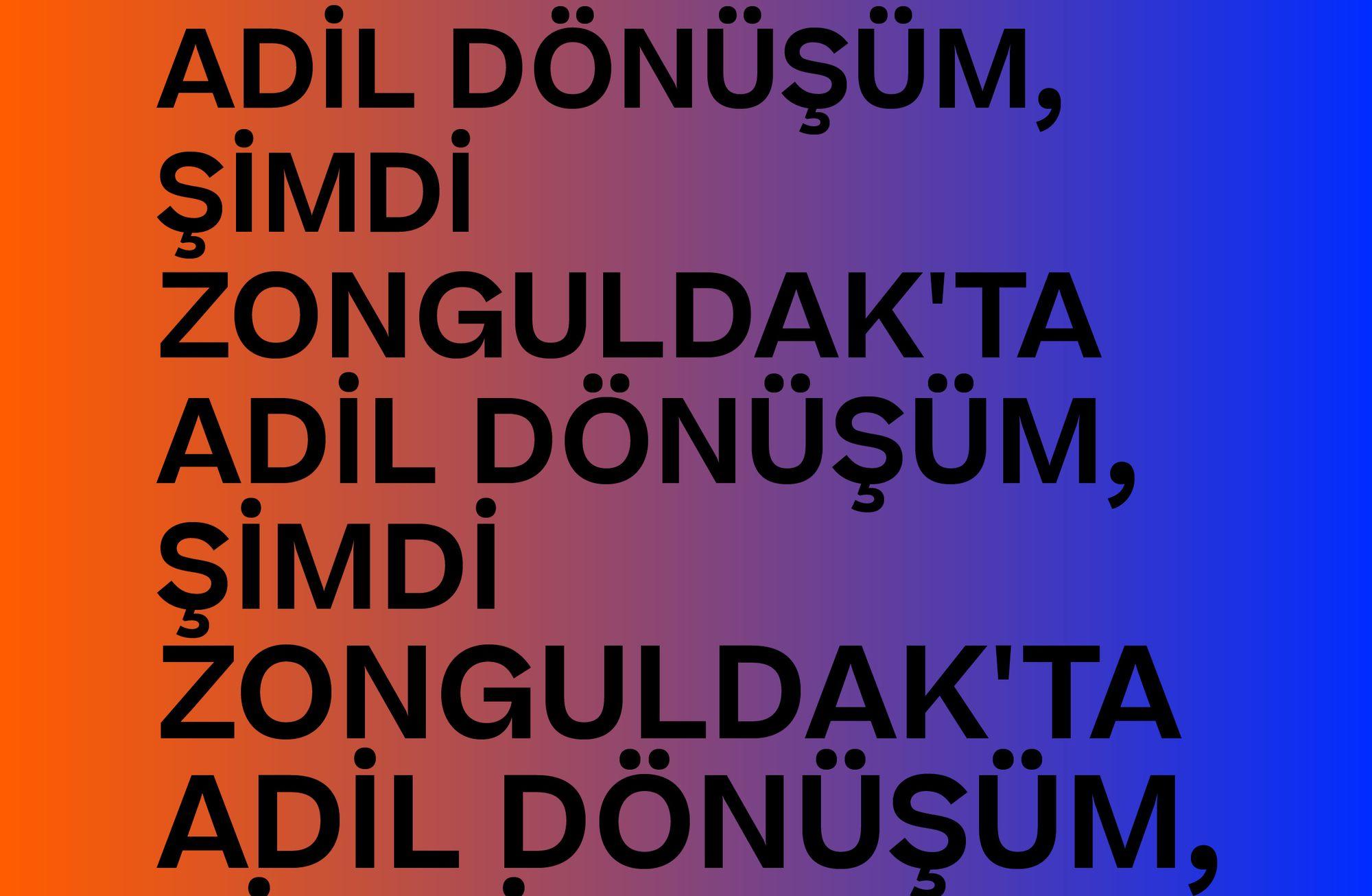 ZONGULDAK'TA ADİL DÖNÜŞÜM, ŞİMDİ