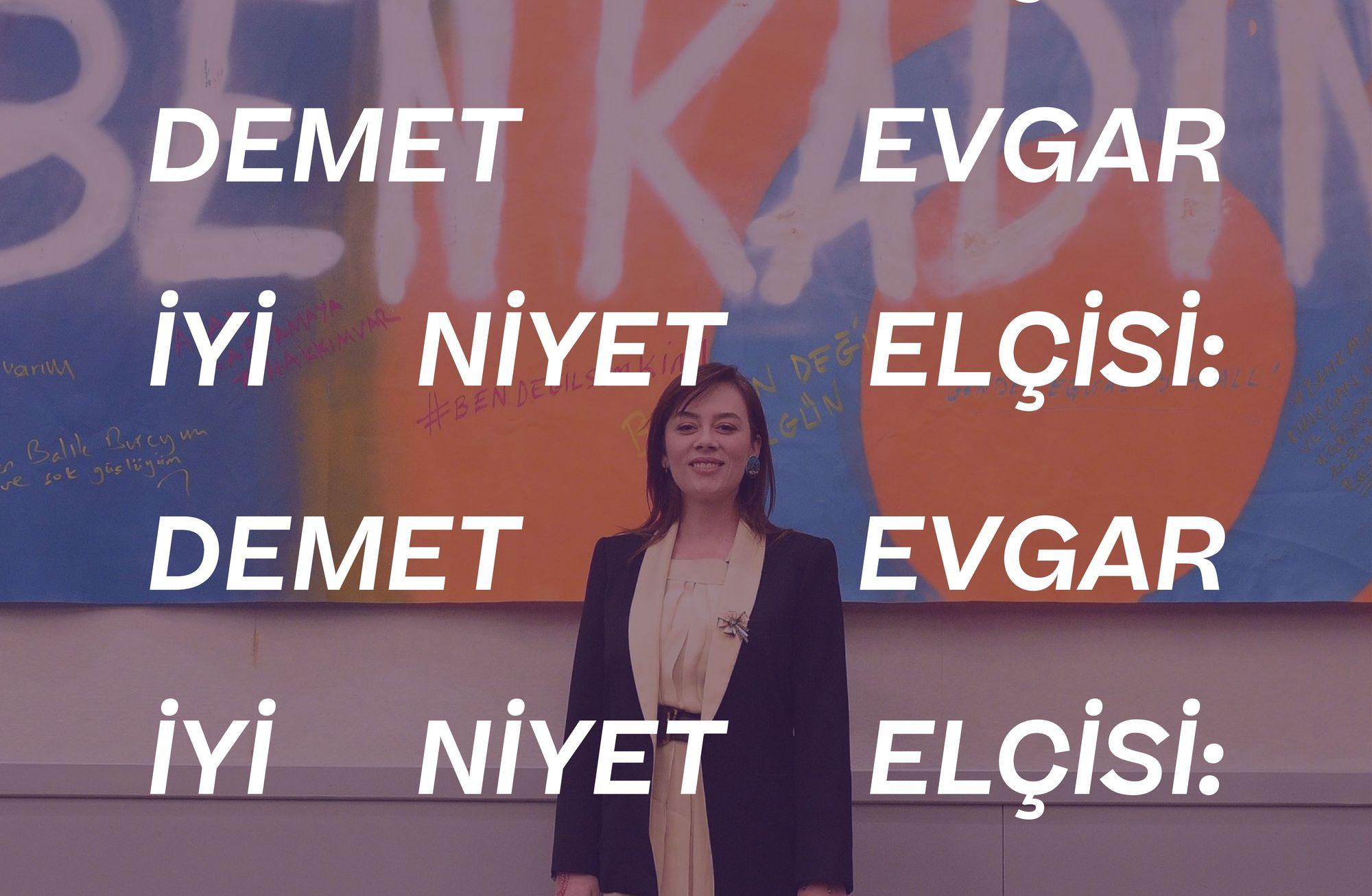 İYİ NİYET ELÇİSİ: DEMET EVGAR