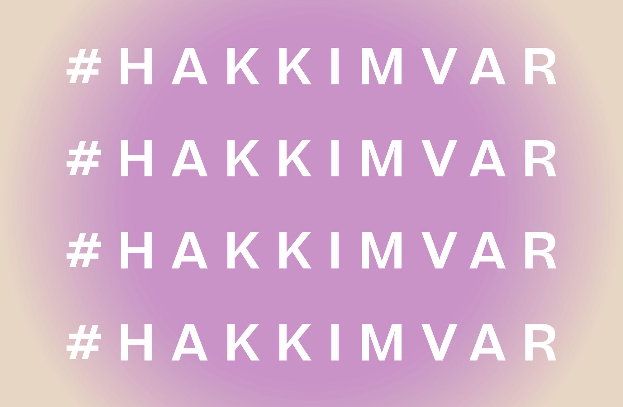 #HAKKIMVAR