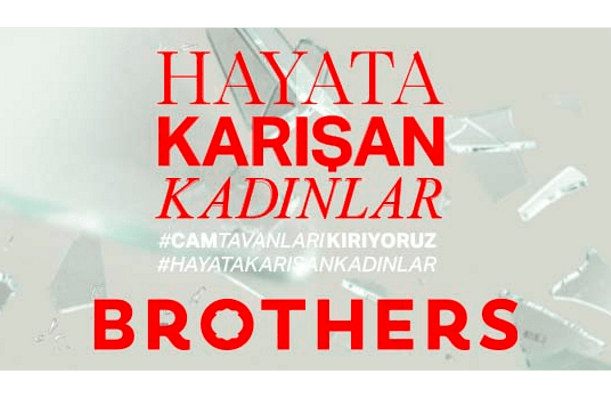 Brothers ile Kadınlar Cam Tavanları Kırıyor, Hayata Karışıyor