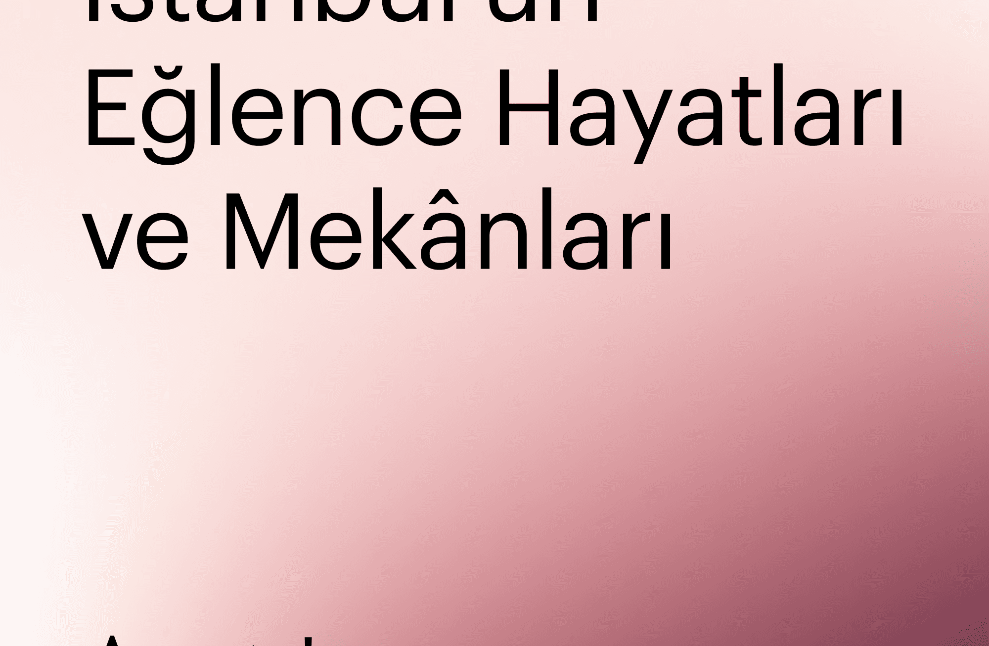 İstanbul'un eğlence hayatları ve mekânları