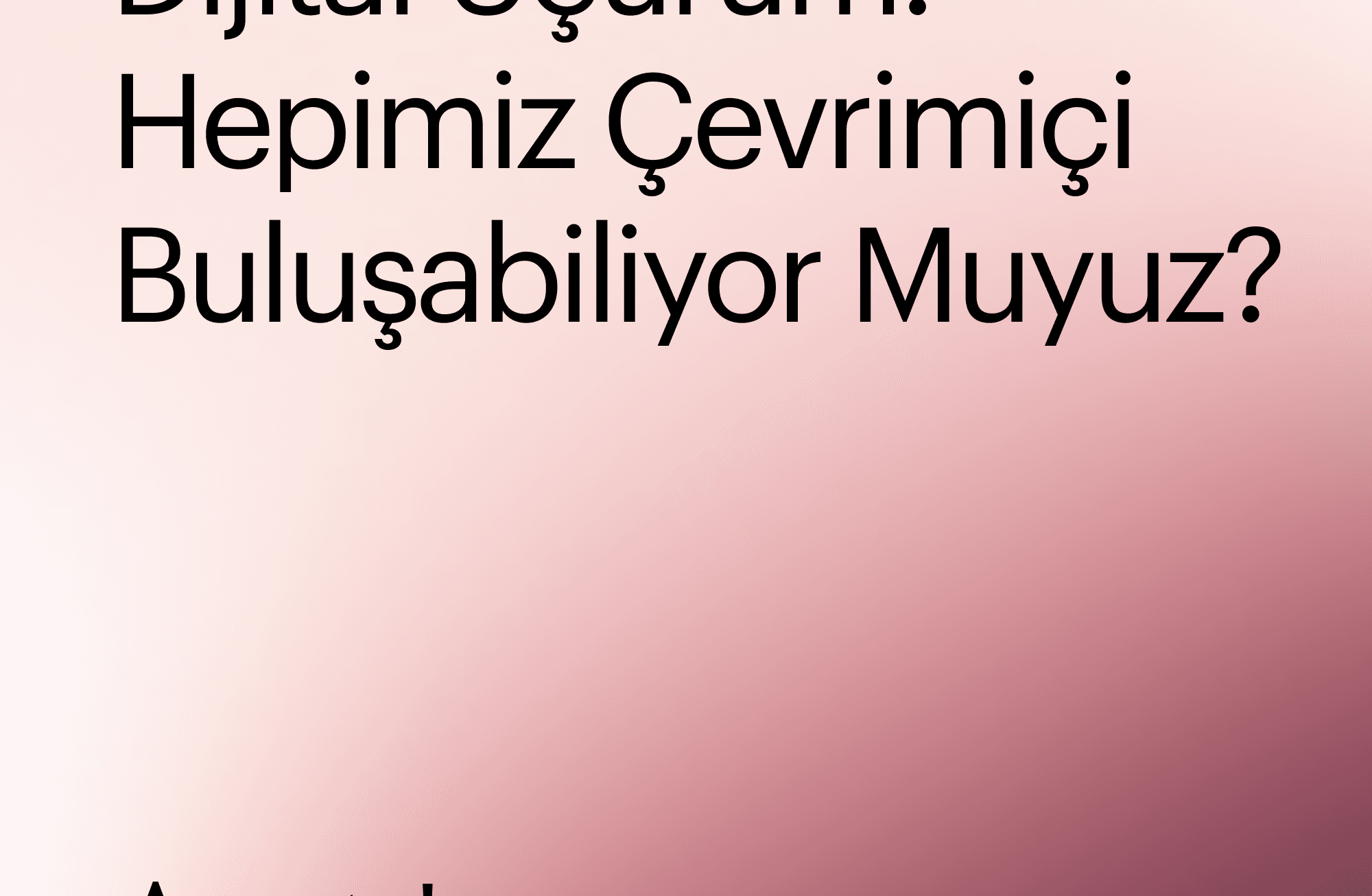 Dijitali demokratikleştirmek, umudu çoğaltarak eşitsizlikleri kırmak