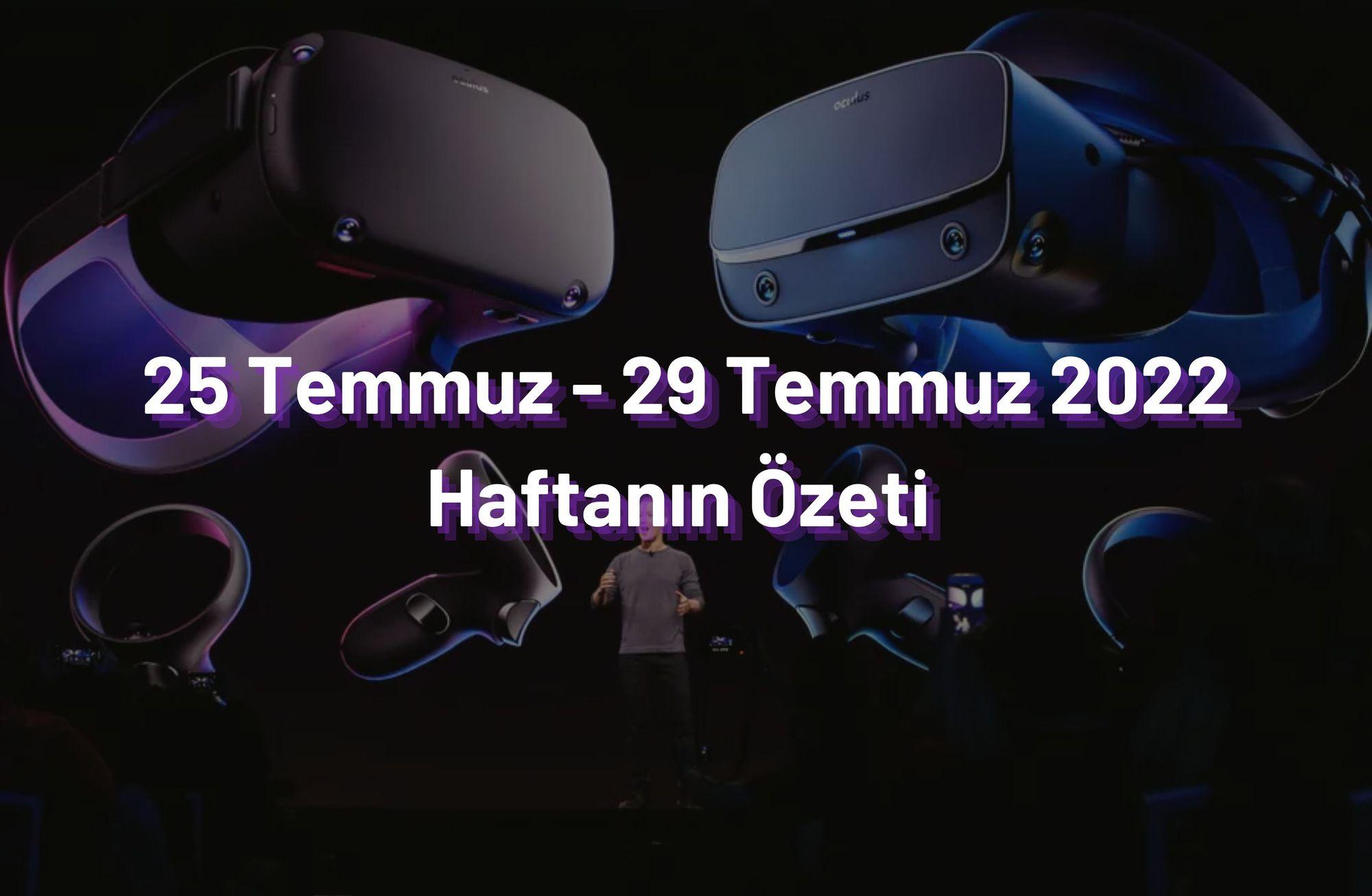25 Temmuz - 29 Temmuz 2022 Haftanın Öne Çıkan Haberleri