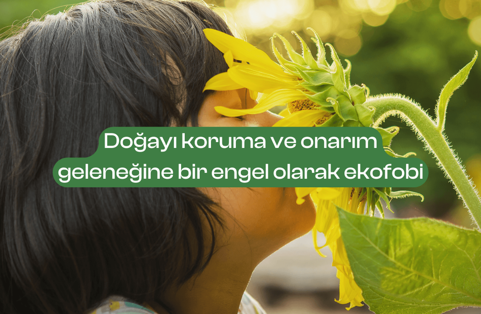 Doğayı koruma ve onarım geleneğine bir engel olarak ekofobi