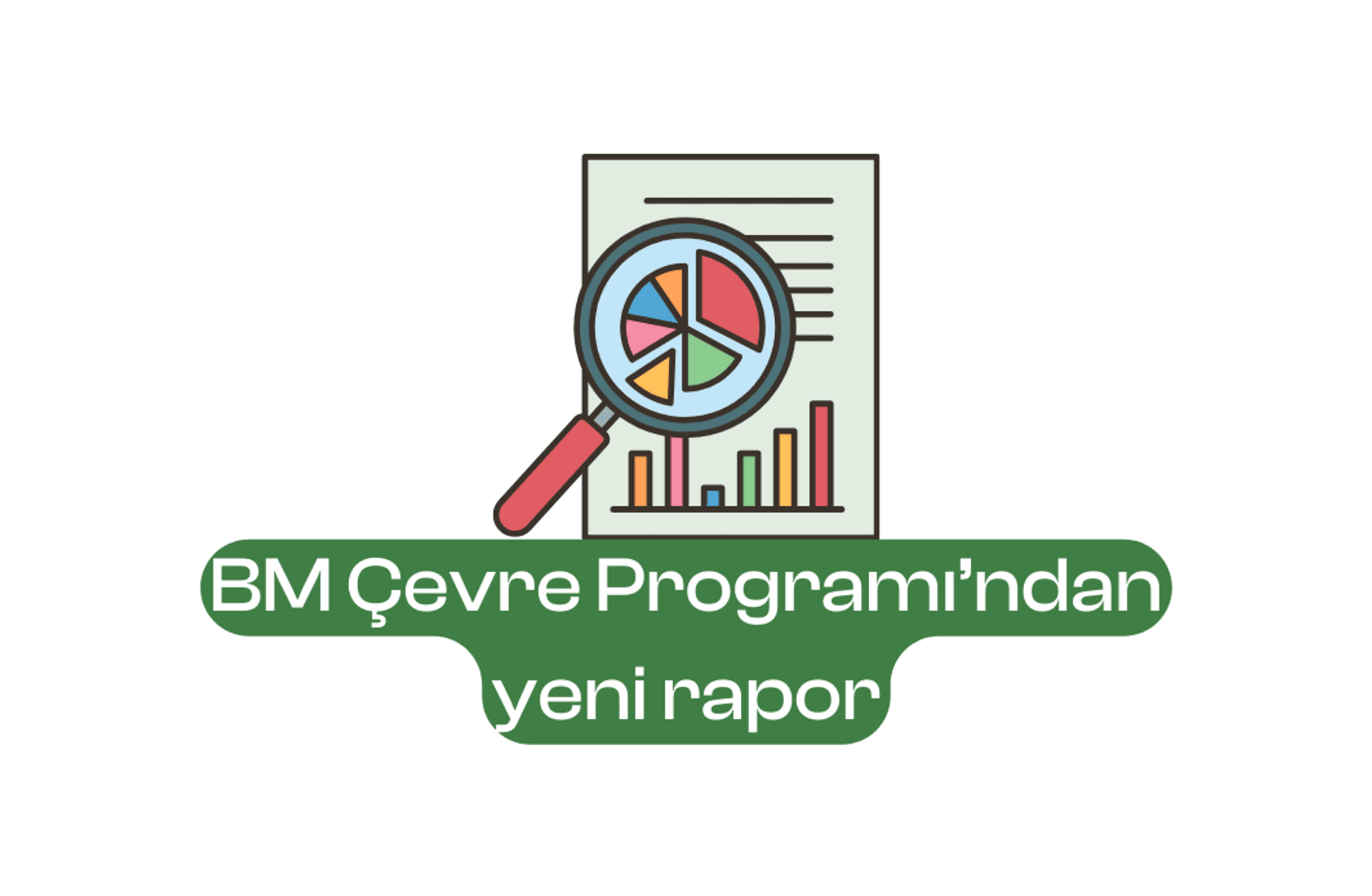 Birleşmiş Milletler Çevre Programı’ndan yeni rapor