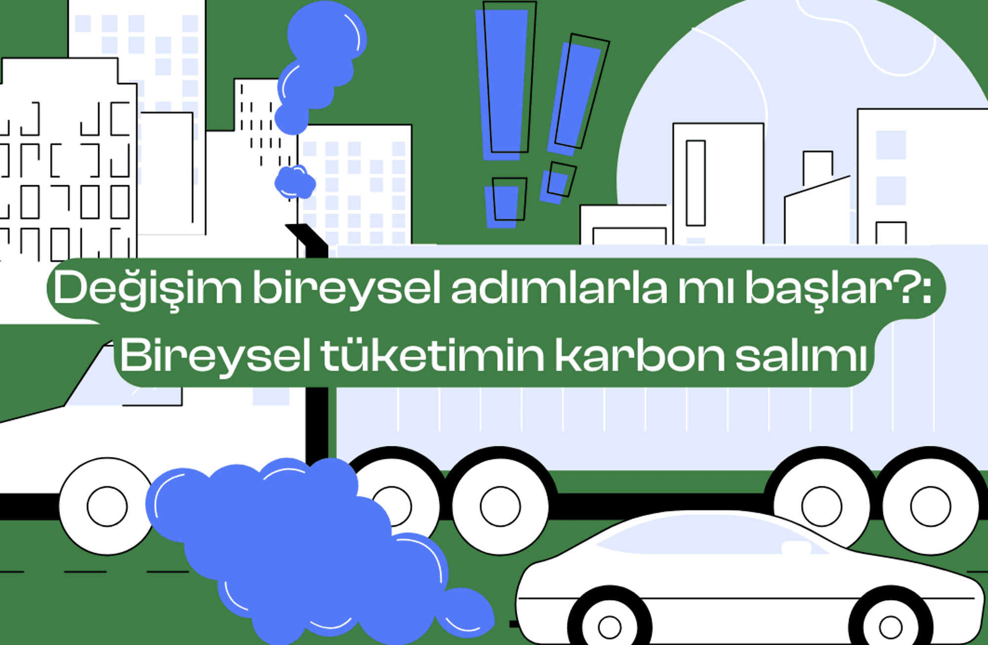 Değişim bireysel adımlarla mı başlar: Bireysel tüketimin karbon salımı