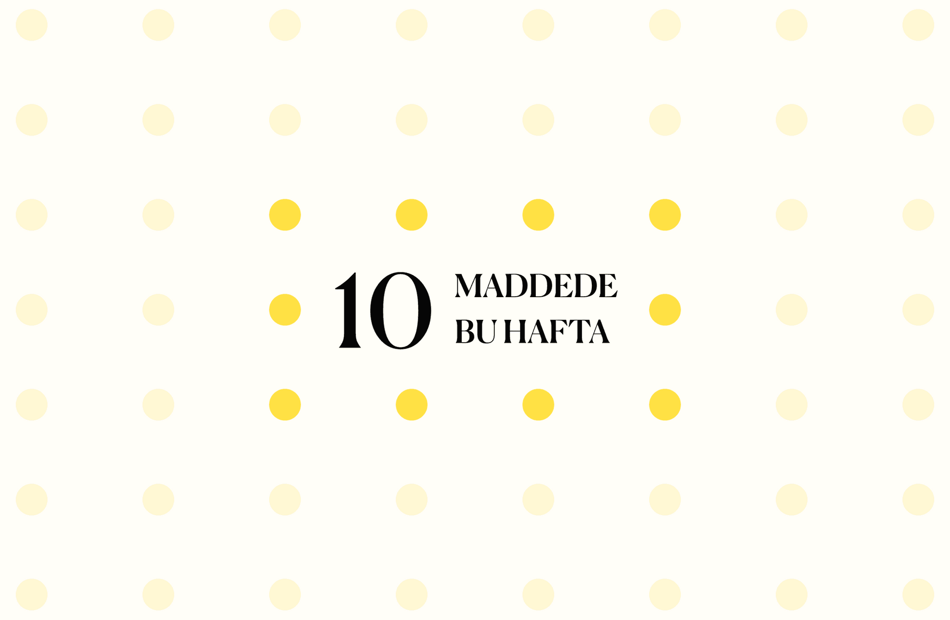 10 Maddede Bu Hafta