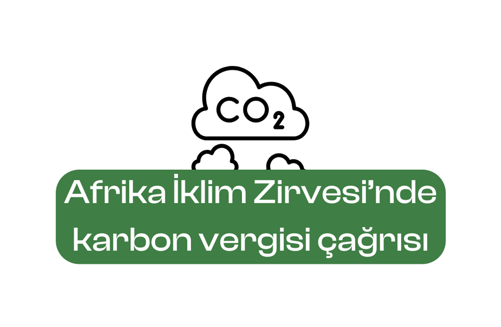 Afrika İklim Zirvesi’nde karbon vergisi çağrısı