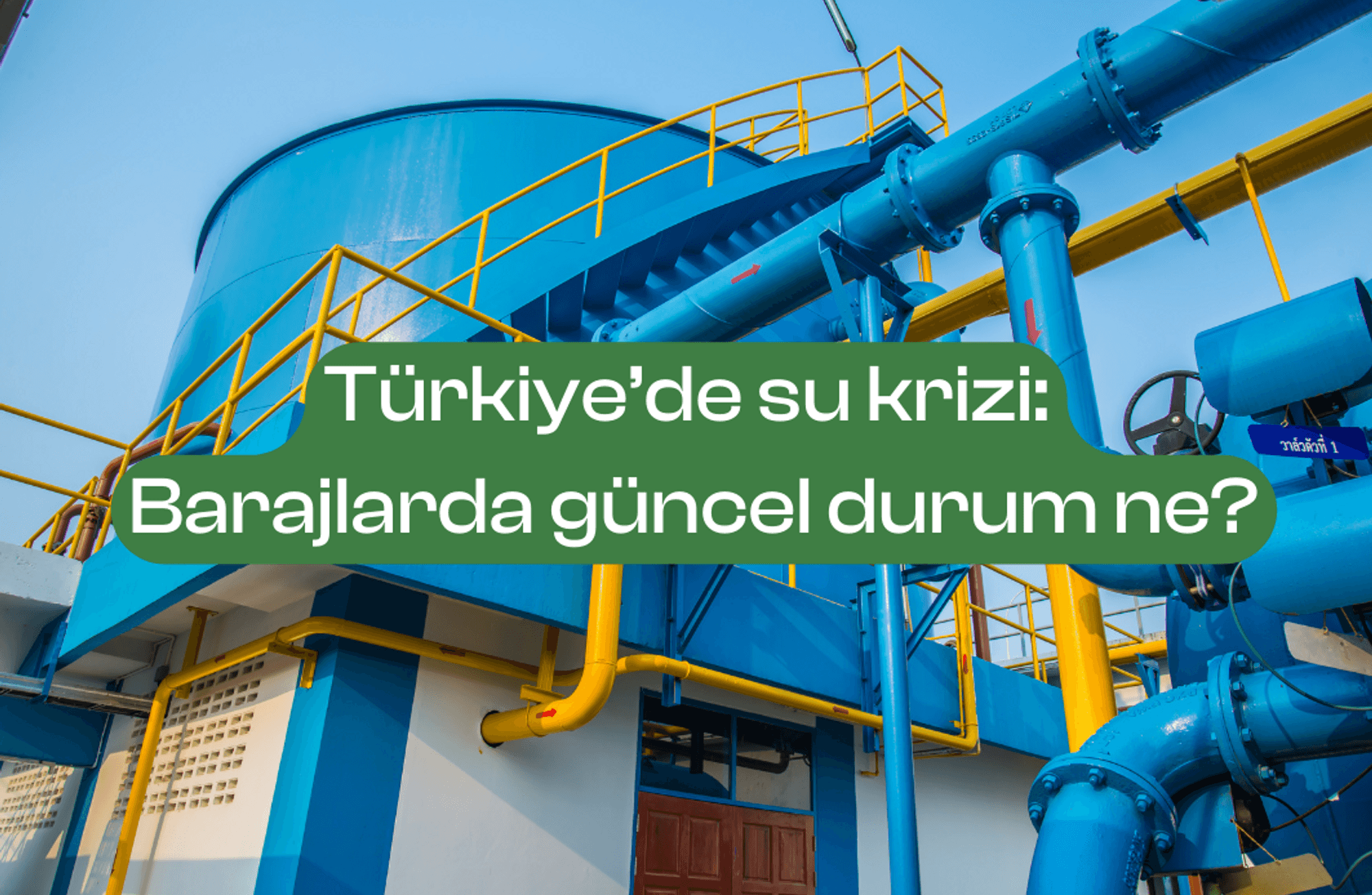 Türkiye’de su krizi: Barajlarda güncel durum ne?  