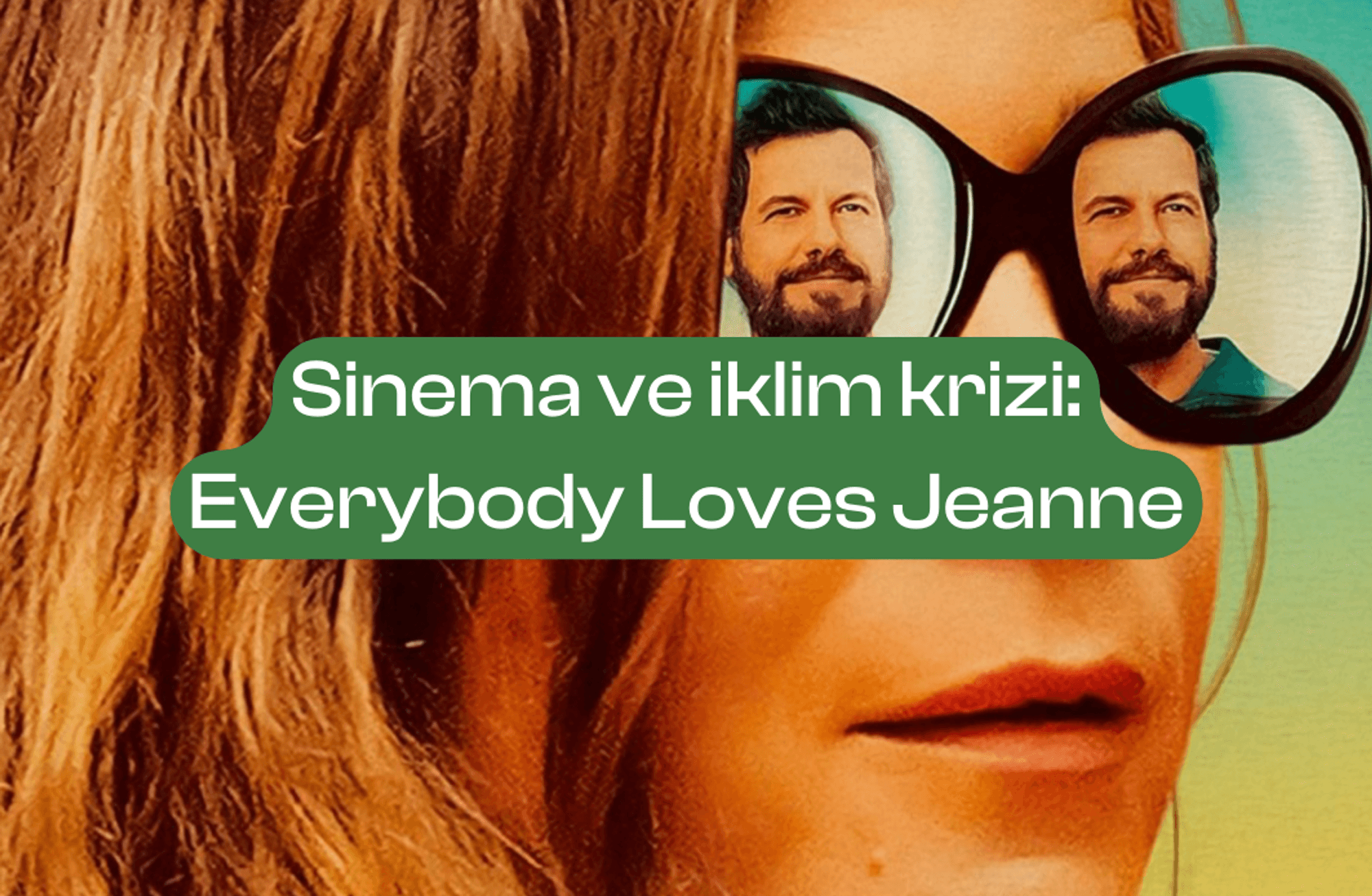Sinema ve iklim krizi: Everybody Loves Jeanne
