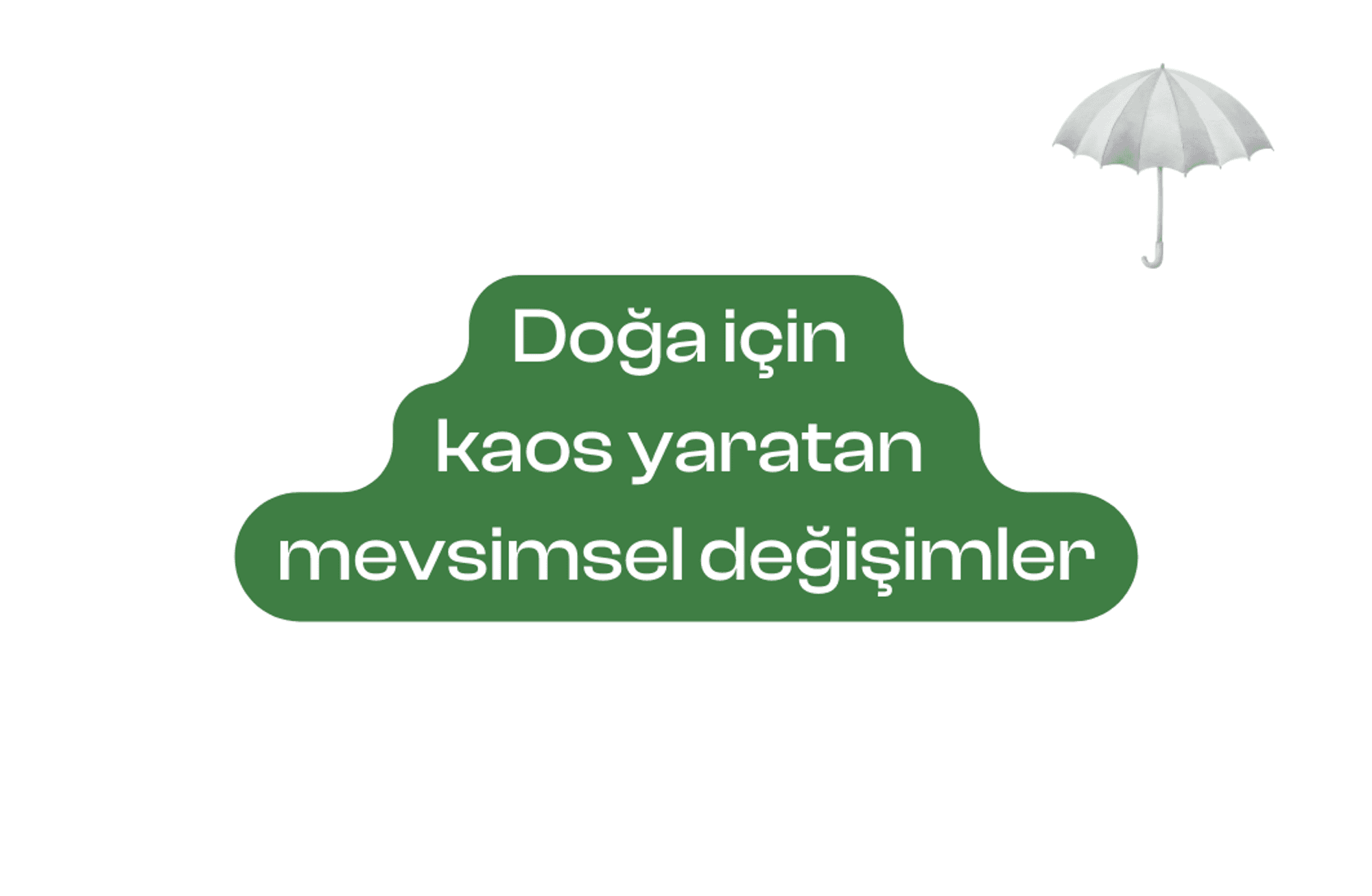 Doğa için kaos yaratan mevsimsel değişimler