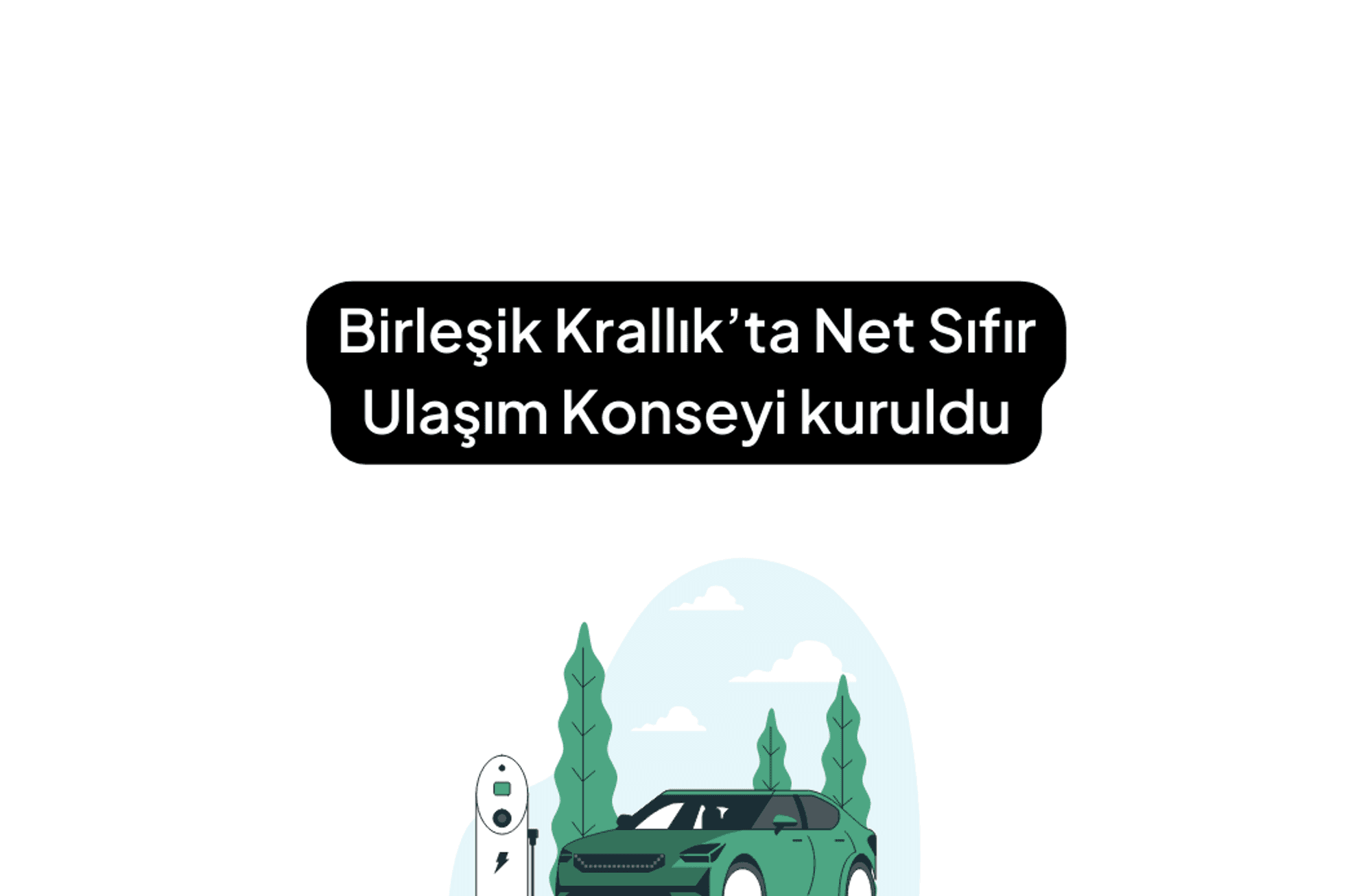 Birleşik Krallık’ta Net Sıfır Ulaşım Konseyi kuruldu