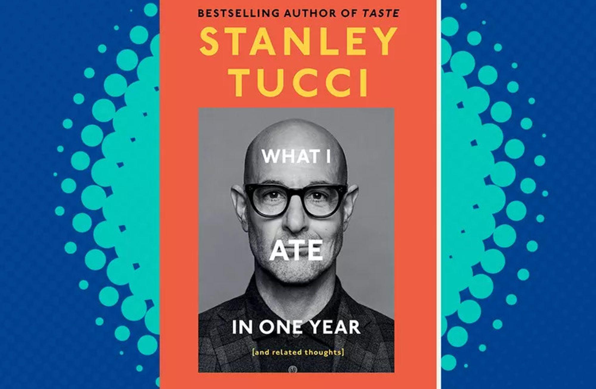 Stanley Tucci’den: Bir aktörün gurme olarak portresi