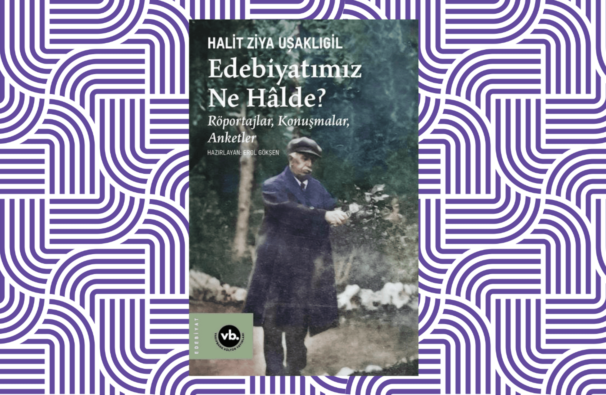 Uşaklıgil’in izinden bir tanıklık: 'Edebiyatımız Ne Hâlde?'