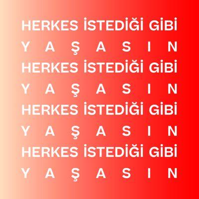 HERKES İSTEDİĞİ GİBİ YAŞASIN