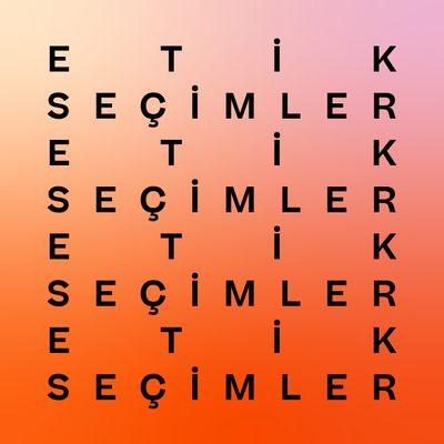 ETİK SEÇİMLER
