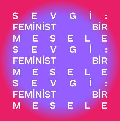 SEVGİ: FEMİNİST BİR MESELE