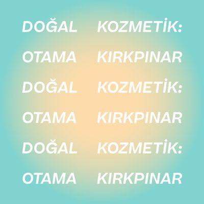 DOĞAL KOZMETİK: OTAMA KIRKPINAR