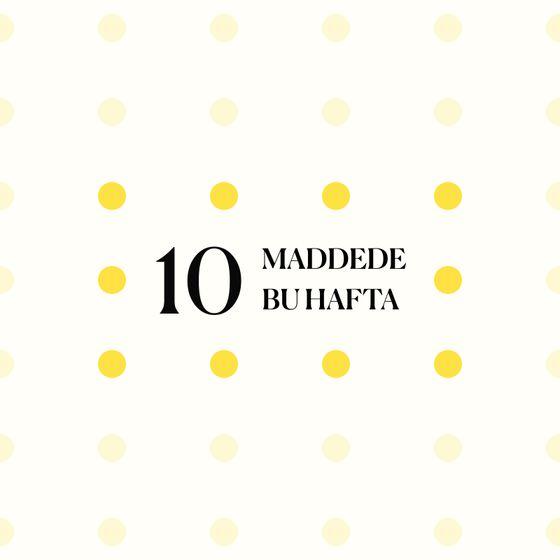10 Maddede Bu Hafta