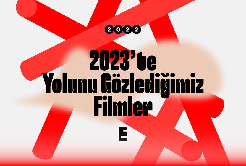 2023te-yolunu-gozledigimiz-filmler