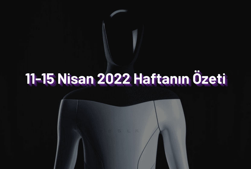 11-15-nisan-2022-haftanin-one-cikan-haberleri