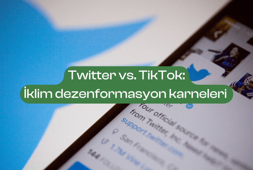 twitter-vs-tiktok-iklim-dezenformasyon-karneleri