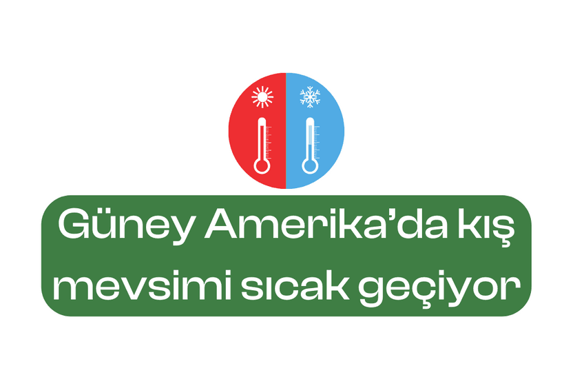 Güney Amerika’da kış mevsimi sıcak geçiyor