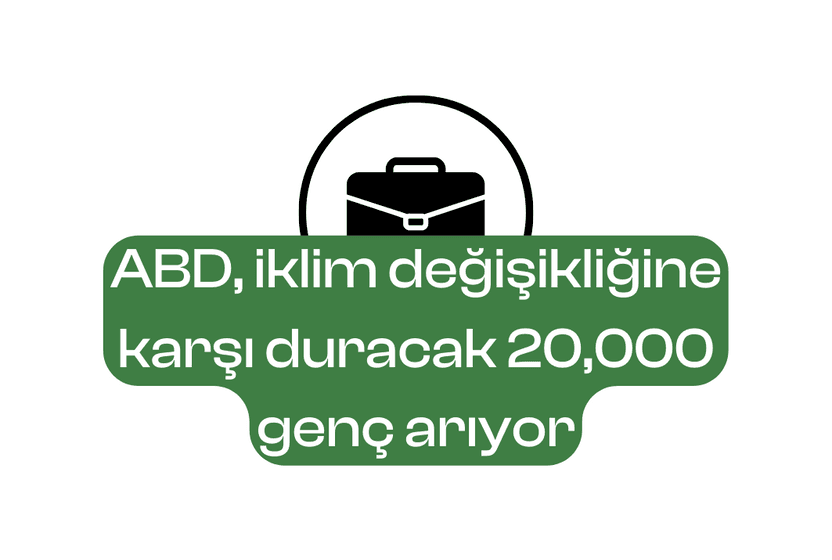ABD, iklim değişikliğine karşı duracak 20,000 genç arıyor