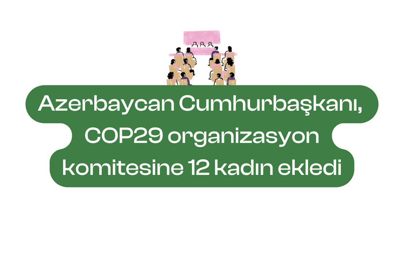cop29-organizasyon-komitesine-12-kadin-eklendi