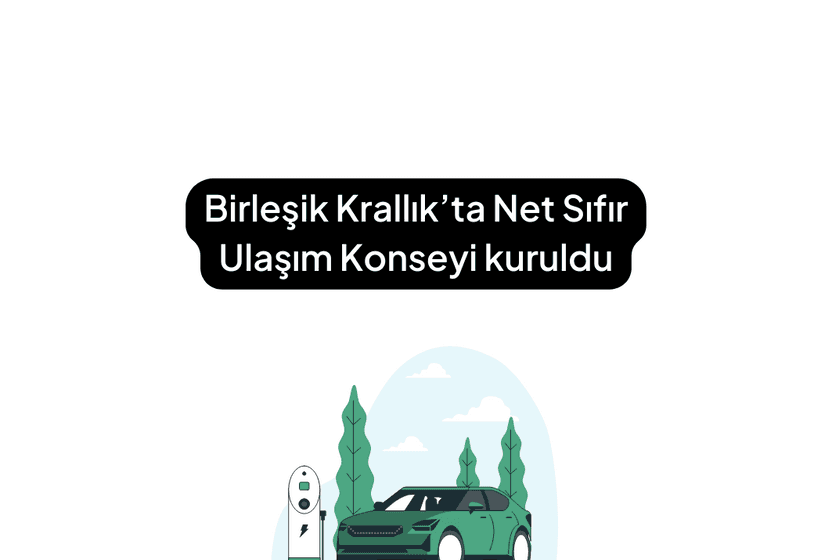 Birleşik Krallık’ta Net Sıfır Ulaşım Konseyi kuruldu