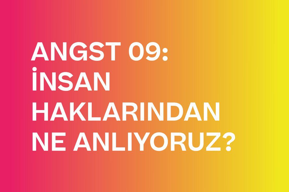 👊 ANGST 09: İNSAN HAKLARINDAN NE ANLIYORUZ?