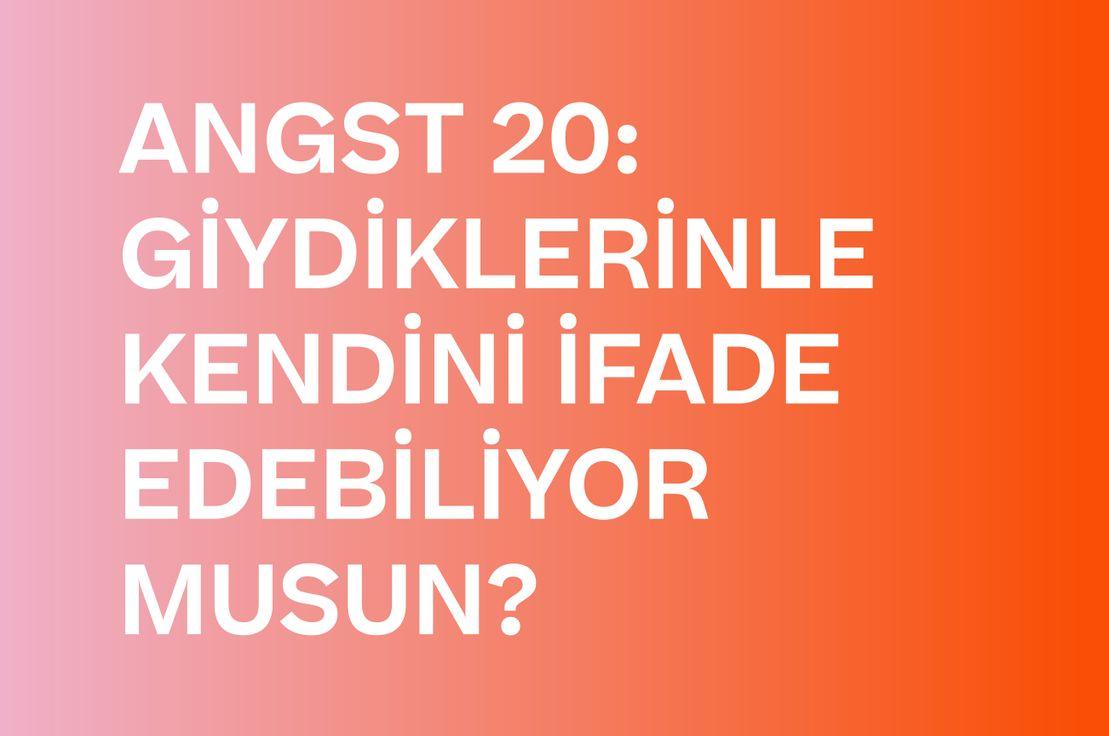 🧑🎤 ANGST 20: GİYDİKLERİNLE KENDİNİ İFADE EDEBİLİYOR MUSUN?