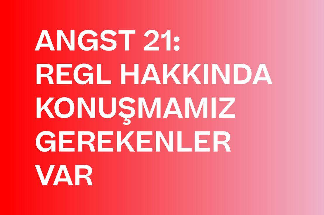 🩸 ANGST 21: REGL HAKKINDA KONUŞMAMIZ GEREKENLER VAR