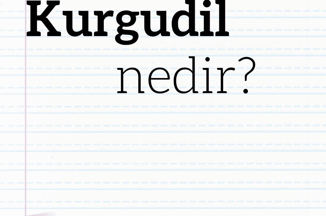 Kurgudil Nedir?