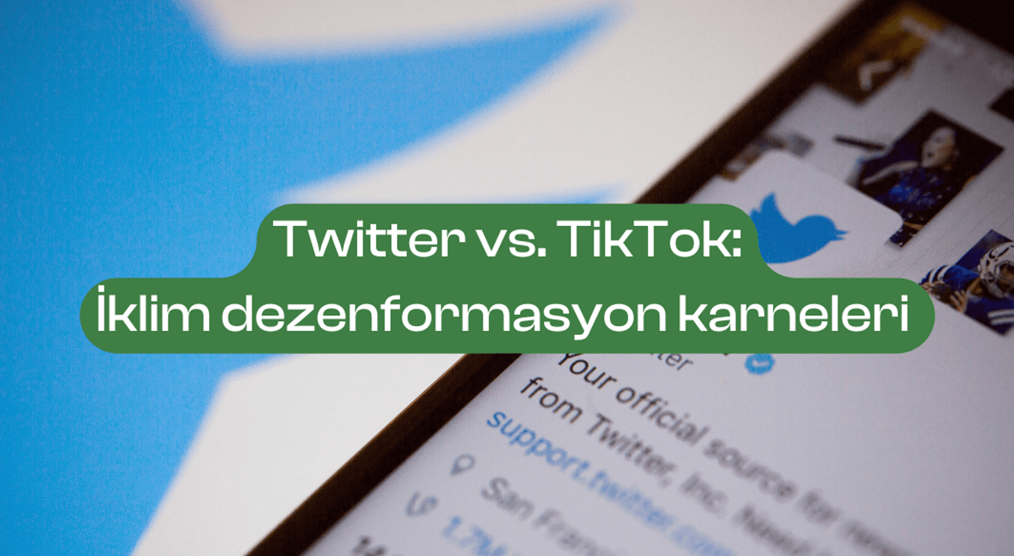 Twitter vs. TikTok: İklim dezenformasyon karneleri