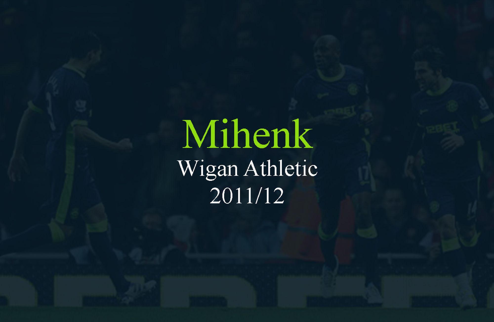Mihenk #4: Wigan Athletic 2011/12