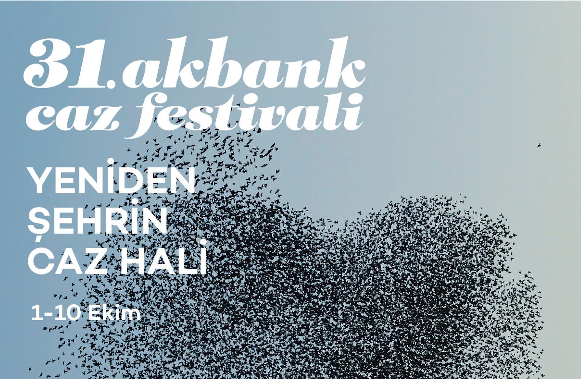 "Yeniden Şehrin Caz Hâli": 31. Akbank Caz Festivali