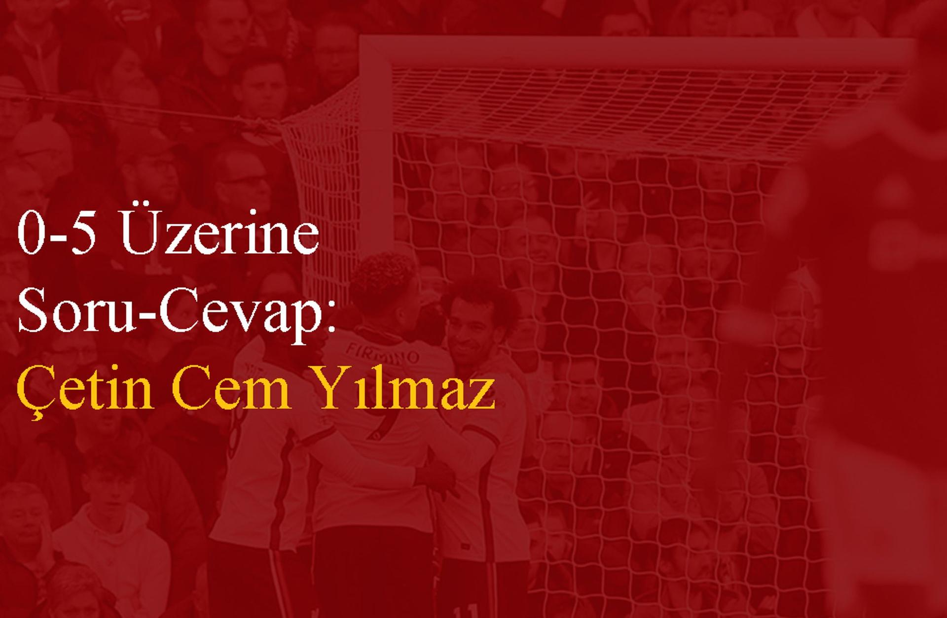 0-5 Üzerine Soru Cevap: Çetin Cem Yılmaz